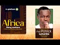 Prof. Patrick Lumumba || Africa Rising Continent Nigeria