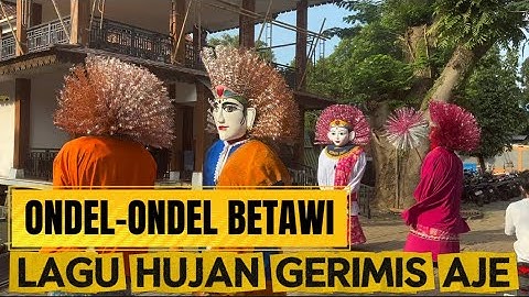ONDEL-ONDEL | LAGU EH HUJAN GERIMIS AJE ‼️ONDEL-ONDEL BETAWI