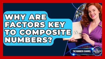 Why Are Factors Key To Composite Numbers? - The Numbers Channel