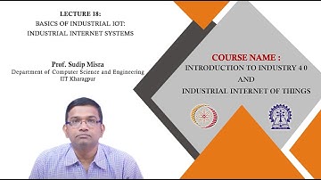 Lecture 18 : Basics of Industrial IoT: Industrial Internet Systems