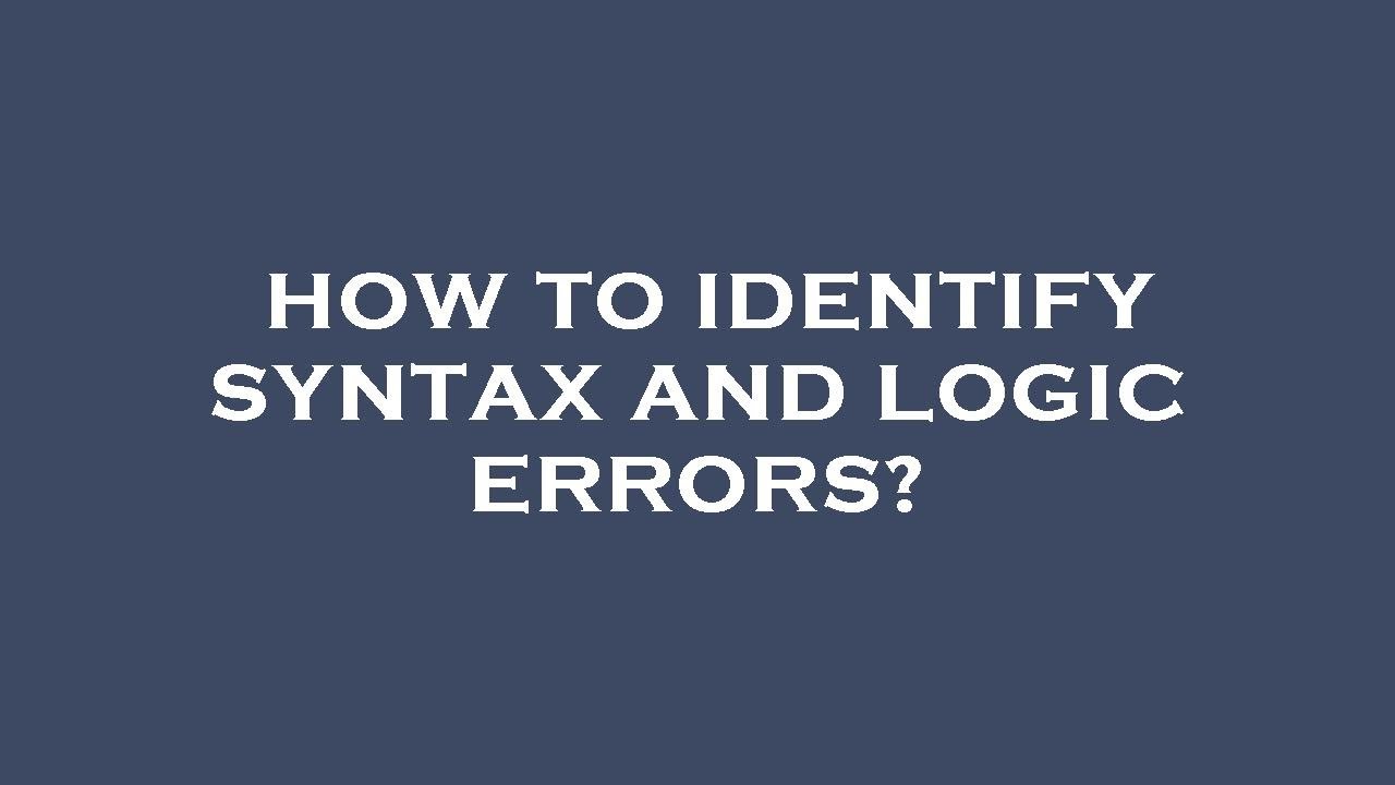 How to identify syntax and logic errors? - YouTube