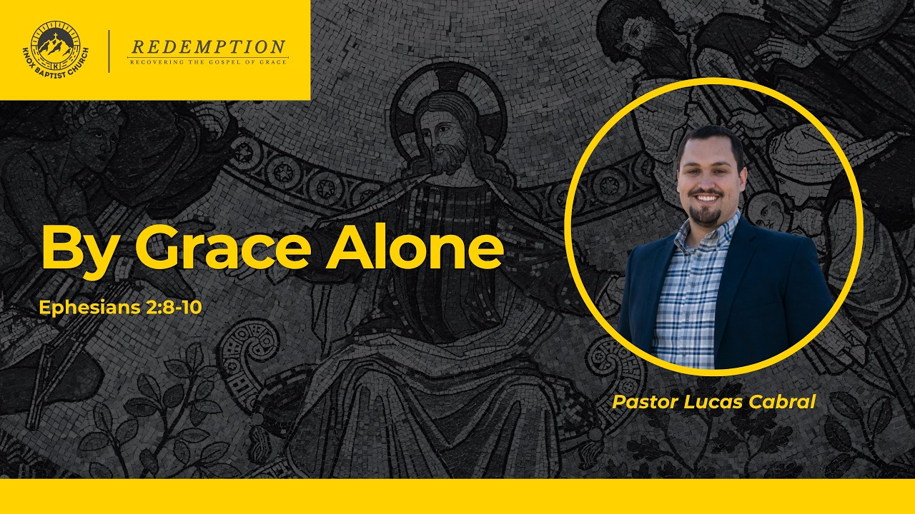 Redemption (Ephesians 2:8-10 - By Grace Alone) Pastor Lucas Cabral