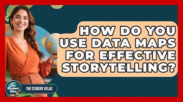 How Do You Use Data Maps For Effective Storytelling? - The Student Atlas