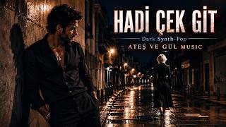 HADİ ÇEK GİT  Dark Synth Pop  Ateş ve Gül Music