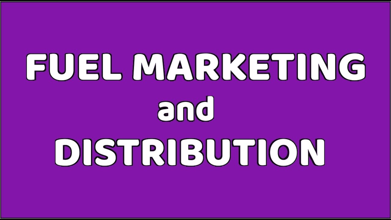 Fuel Marketing And Distribution