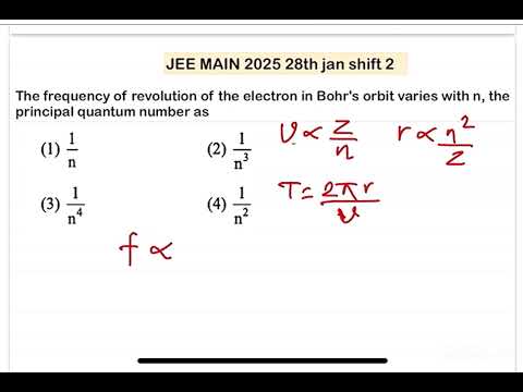 JEE MAIN 2025(28jan shift2)The frequency of revolution of the electron in Bohr's orbit varies with 14 JEE MAIN 2025(28jan shift2)The frequency of revolution of the electron in Bohr's orbit varies with