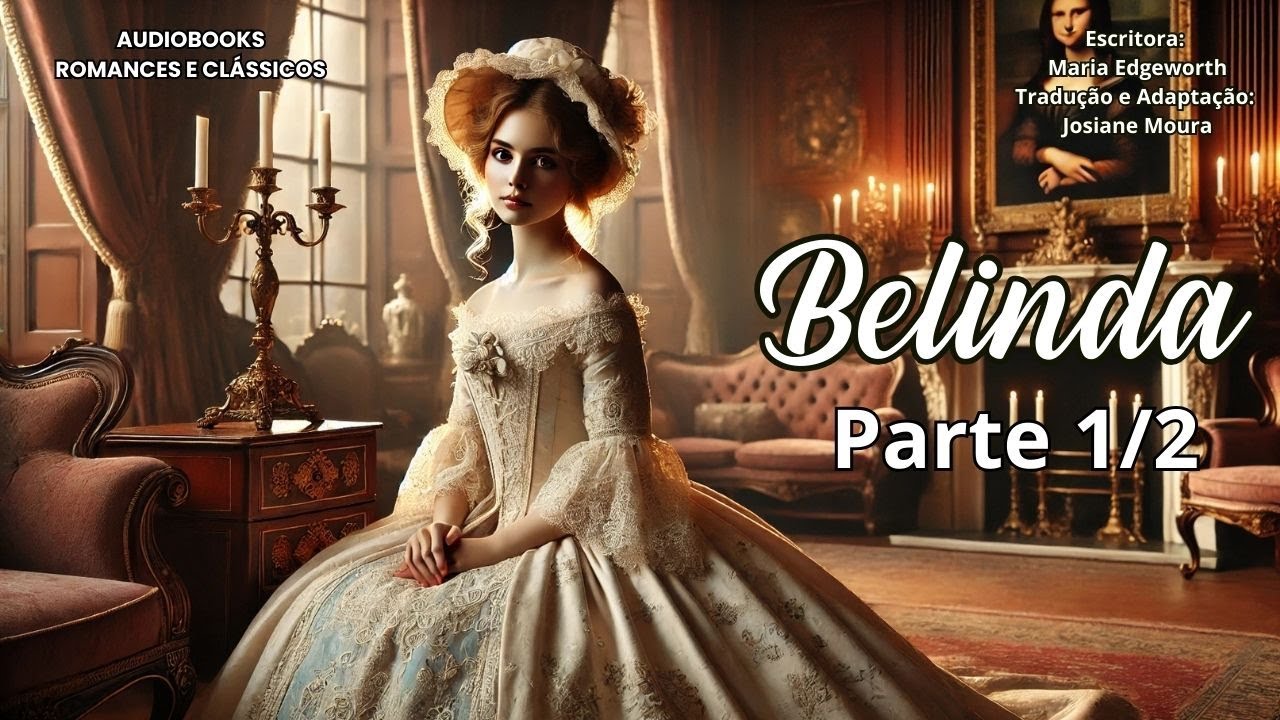 🌹BELINDA (Parte 1/2) por Maria Edgeworth - Audiobooks Romances e Clássicos 💖