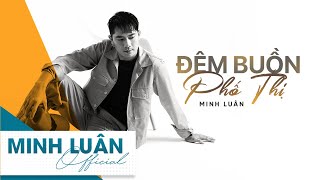 Miniatura de vídeo de "Đêm Buồn Phố Thị - Minh Luân | Live - Nhạc Bolero HAY NHẤT HIỆN NAY"