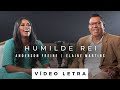 Humilde Rei | Anderson Freire e Elaine Martins (Vídeo Letra)