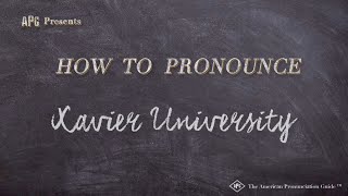 How to Pronounce Xavier University (Real Life Examples!)