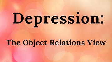 11. Depression: The Object Relations View