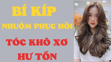 Hướng dẫn nhuộm phục hồi tóc khô sơ hiệu quả | Huynh Nguyễn