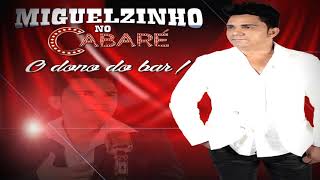 MIGUELZINHO NO CABARÉ