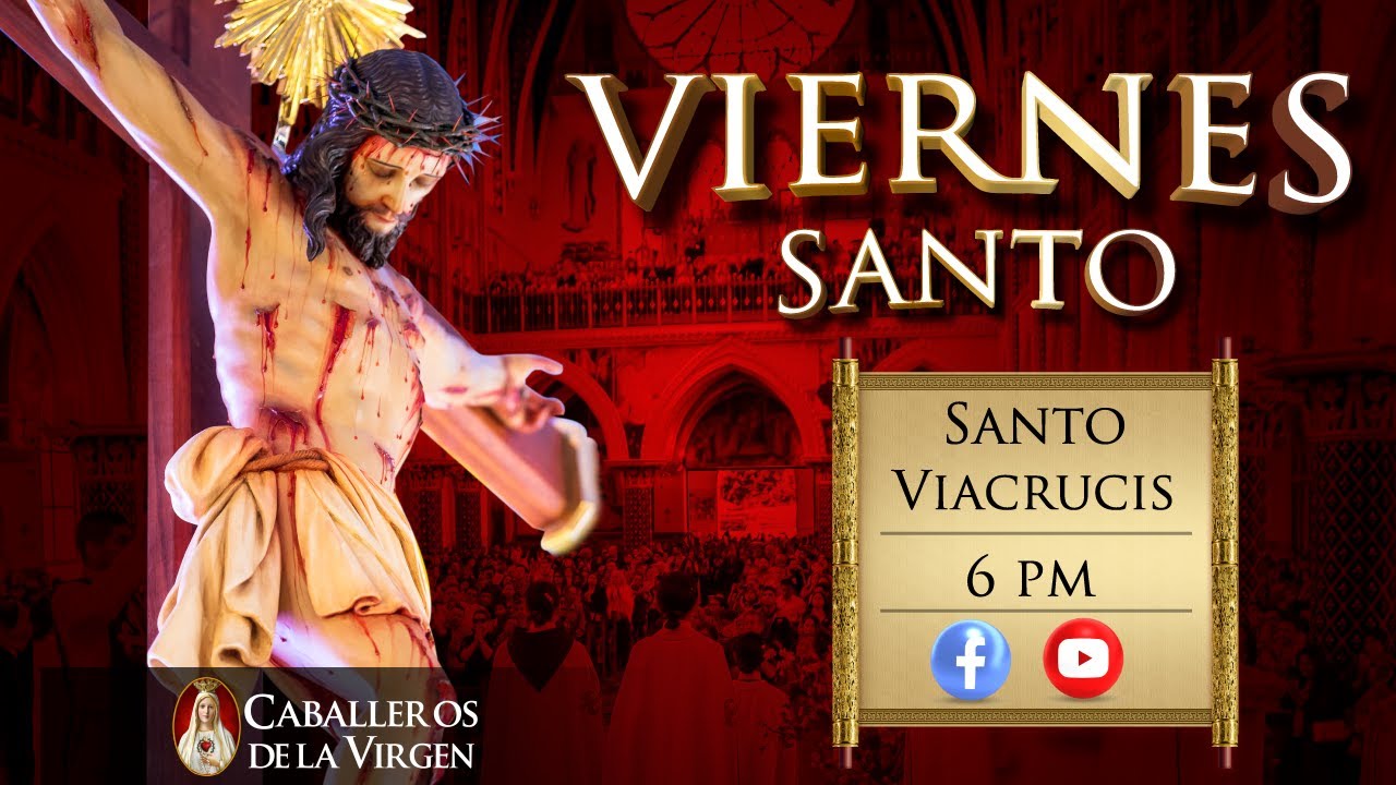 ⛪ Viernes Santo Via Crucis⚜️ 15 De Abril 600 Pm Caballeros De La Virgen Youtube 