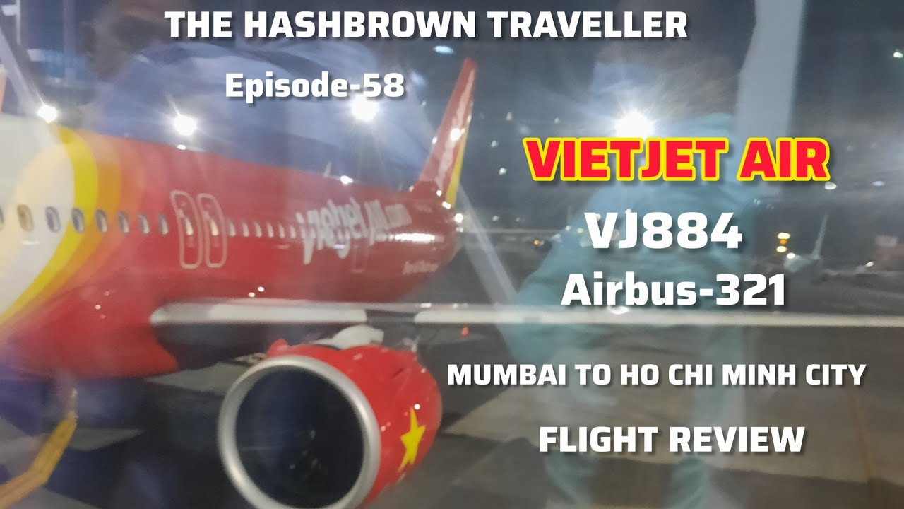 Vietjet Air-VJ884- Airbus-A321 Mumbai to Ho Chi Minh City flight review ...