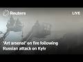 LIVE: 'Art arsenal' on fire following Russian attack on Kyiv