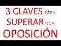 3 CLAVES PARA APROBAR CUALQUIER OPOSICIÓN