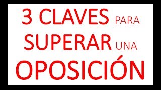 3 CLAVES PARA APROBAR CUALQUIER OPOSICIÓN