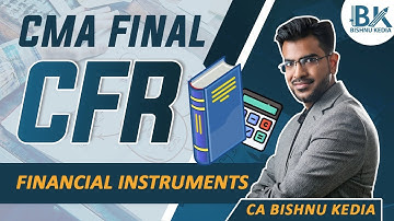 CMA Final CFR | June 2025 | Financial Instruments | Revision and Questions Practice | Bishnu Kedia