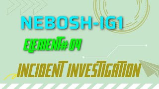 NEBOSH IG1 Element#4 Incident Investigation (Urdu + English) Part 1/2