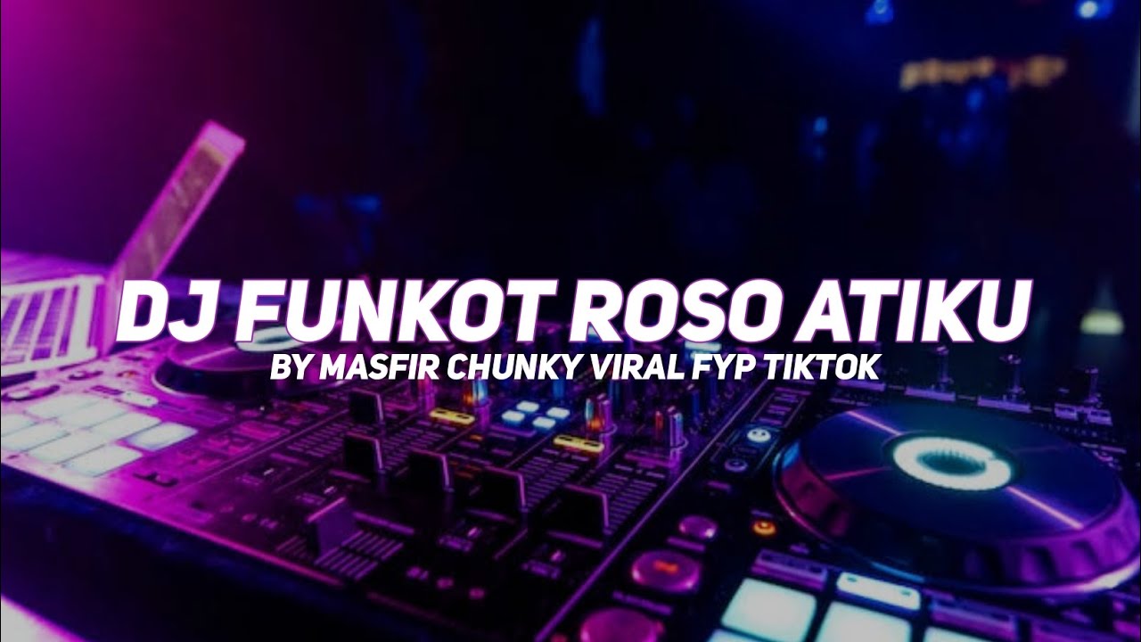 DJ FUNKOT ROSO ATIKU BY MASFIR CHUNKY REMIX - VIRAL FYP TIKTOK