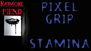 Pixel Grip -  Stamina  - KARAOKE