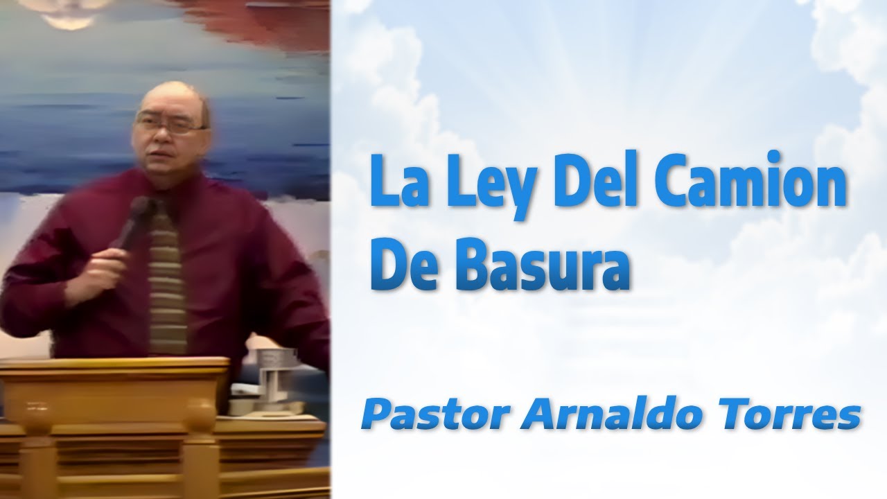 La Ley Del Camion de Basura | Pastor Arnaldo Torres - YouTube