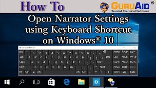 How to Open Narrator Settings using Keyboard Shortcut on Windows® 10 - GuruAid