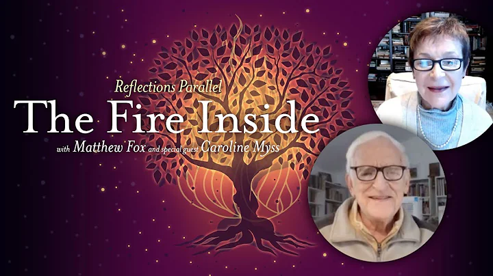 Caroline Myss & Matthew Fox - The Fire Inside