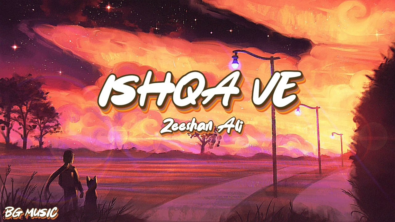 Zeeshan Ali- Ishqa Ve Chadeya Song || 