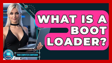 What Is A Boot Loader? - Your Computer Companion