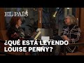 ¿Qué está leyendo Louise Penny? | Opinión