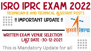 ISRO Exam Important Update ||ISRO IPRC Exam Update 2022|| Written Exam Venue Selection Last Date ||