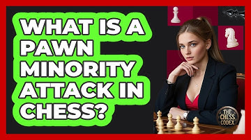 What Is A Pawn Minority Attack In Chess? - The Chess Codex
