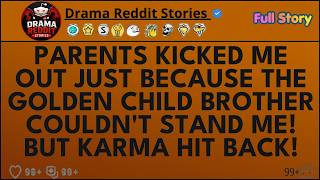 Parents Kicked Me Out Just Because the Golden Child Brother Couldn't Stand Me! But Karma Hit Bac