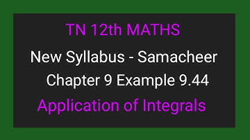 TN New Syllabus | Class 12 Maths | Chapter 9 | Example 9.44 | Application of integrals |
