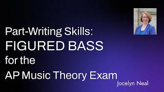 Part-Writing Skills:  Figured Bass Notation for the AP Music Theory Exam