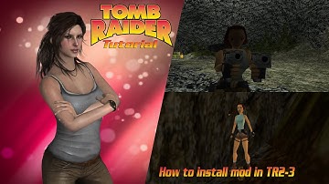 Tomb Raider: Tutorial-How to install mod in TR2-3