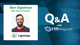 VMblog Expert Interview, Ben Sigelman of Lightstep - Observability for Microservices or Serverless