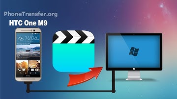 How to Copy Videos from HTC One M9 to PC, Backup HTC One M9+ Videos to Computer