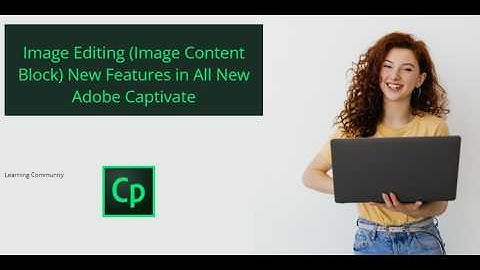 What’s New Image Content Blocks editing option in All New Adobe Captivate