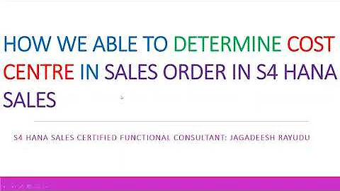 HOW WE ABLE TO DETERMINE COST CENTRE IN SALES ORDER IN SAP SD S4HANA SALES