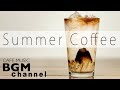 Summer Coffee Music - Relaxing Jazz & Latin Music For Work, Study - Background Cafe Music