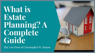 What is Estate Planning? A Complete Guide