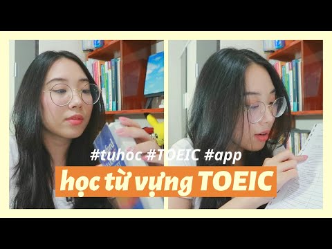Tự học TOEIC: học từ vựng thì làm gì? (TOEIC 2 kỹ năng)