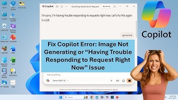Fix Copilot Error Image Not Creating or “Having Trouble Responding to Request Right Now” Issue