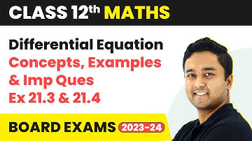 Differential Equation - Concepts, Examples & Imp Ques Ex 21.3 & 21.4 | Class 12 Chapter 21