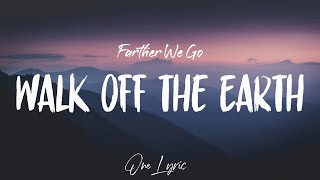 Farther We Go - Walk off the Earth (Lyrics) | One Lyric