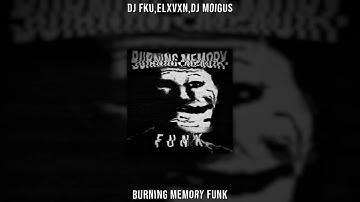 DJ FKU,ELXVXN,DJ MOIGUS - BURNING MEMORY FUNK (Slowed & Reverb)