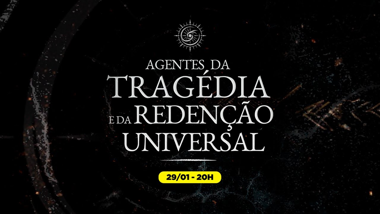 AULA |  Agentes da Tragédia e Redenção Universal